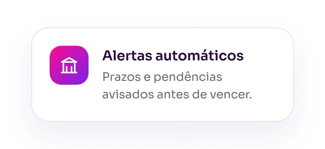 Alertas automáticos: prazos e pendências avisados antes de vencer